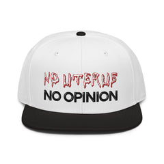 Snapback Hat Embroidered - No Uterus No Opinion